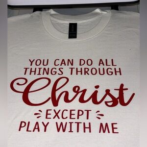 👕✨ **You Can Do All Things Through Christ Except Play With Me T-Shirt!**